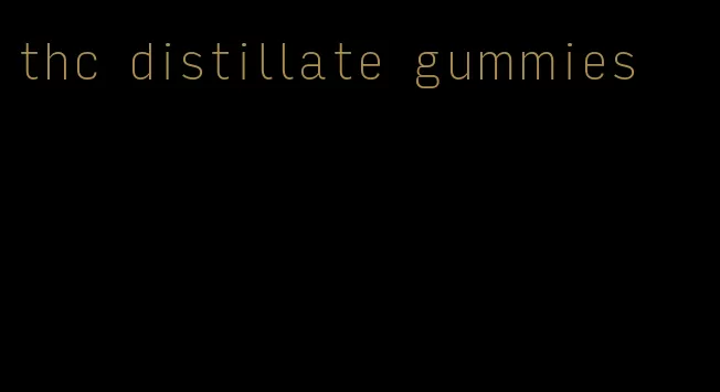 thc distillate gummies