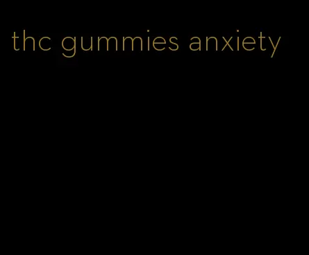 thc gummies anxiety