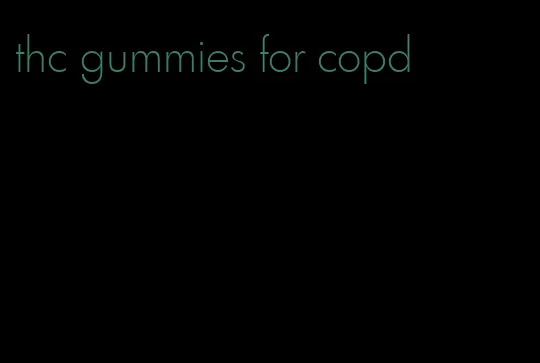thc gummies for copd