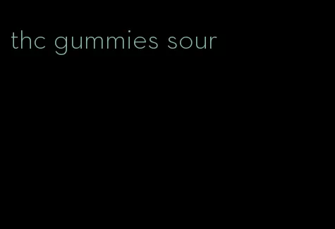 thc gummies sour
