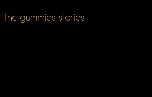 thc gummies stories
