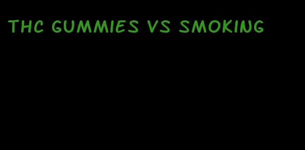 thc gummies vs smoking