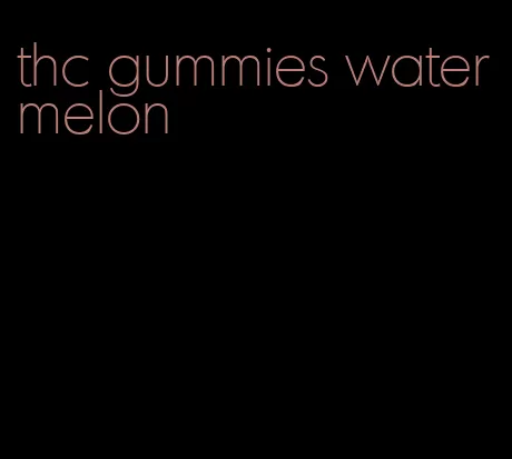 thc gummies watermelon