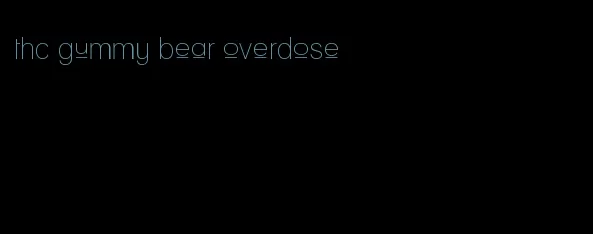 thc gummy bear overdose