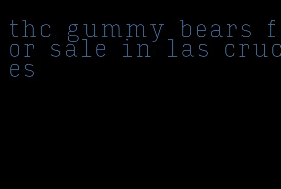 thc gummy bears for sale in las cruces