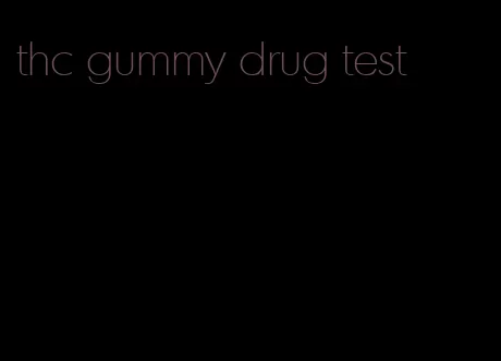 thc gummy drug test