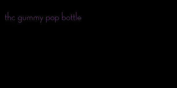 thc gummy pop bottle
