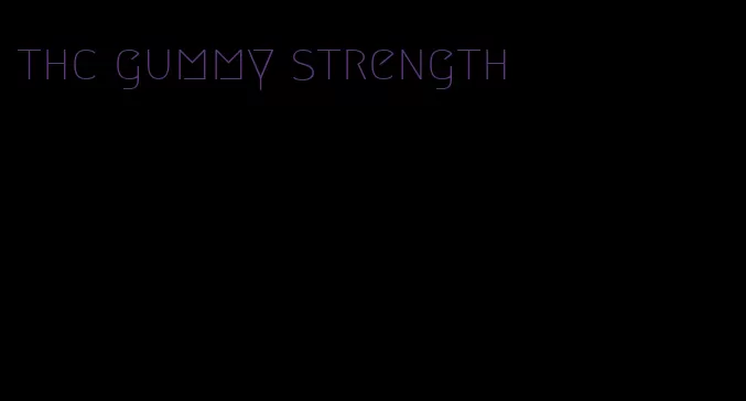 thc gummy strength