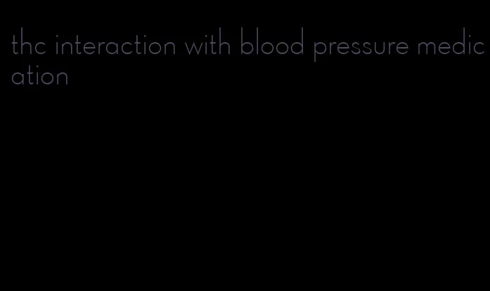 thc interaction with blood pressure medication