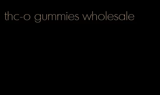 thc-o gummies wholesale