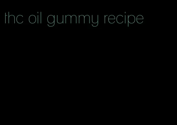 thc oil gummy recipe