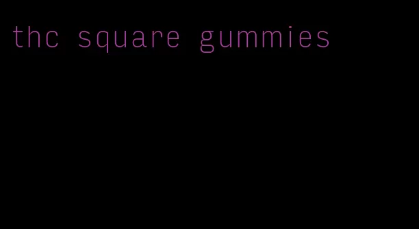 thc square gummies