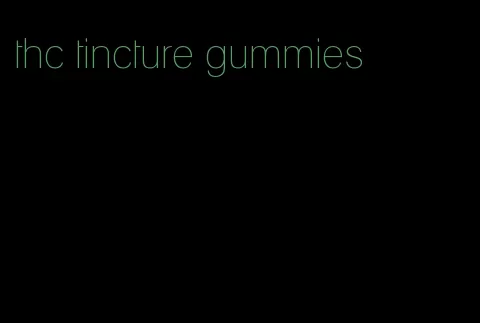 thc tincture gummies