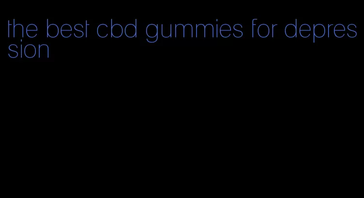 the best cbd gummies for depression