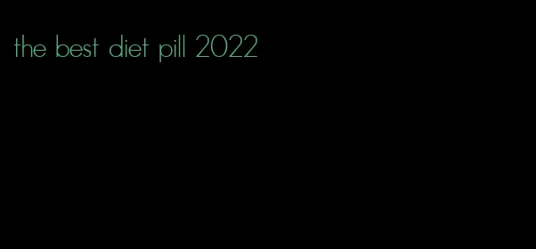 the best diet pill 2022