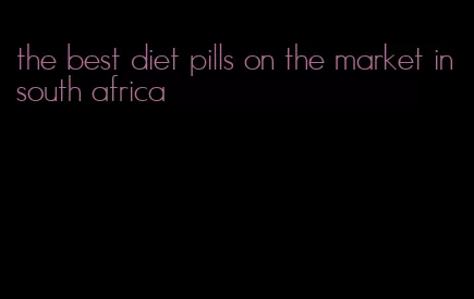 the best diet pills on the market in south africa
