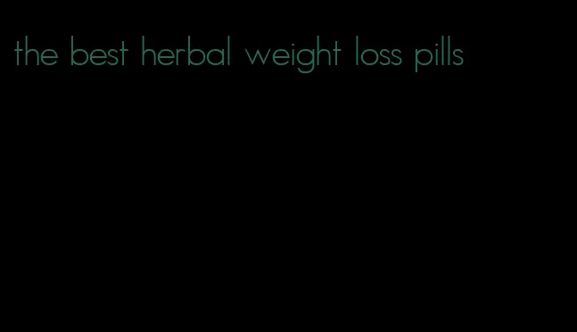 the best herbal weight loss pills