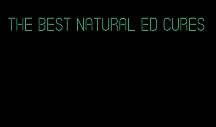 the best natural ed cures