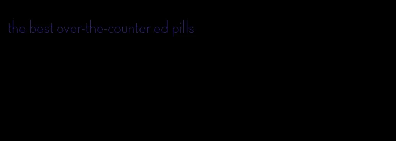 the best over-the-counter ed pills