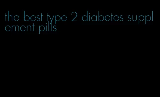 the best type 2 diabetes supplement pills