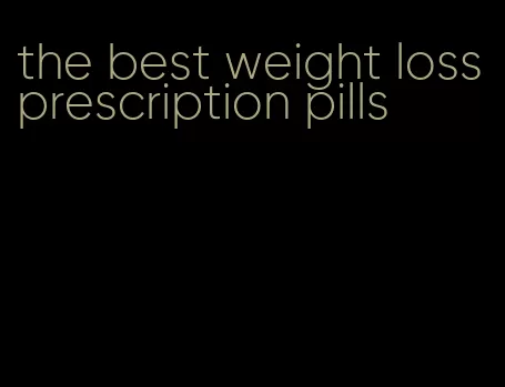the best weight loss prescription pills