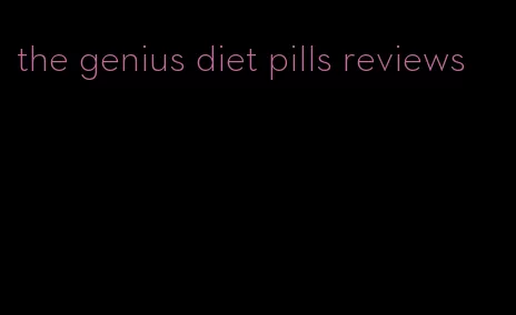 the genius diet pills reviews