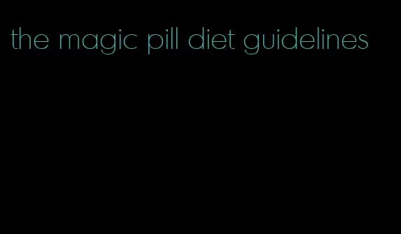 the magic pill diet guidelines