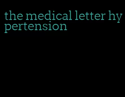 the medical letter hypertension
