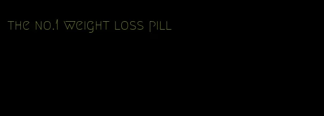 the no.1 weight loss pill