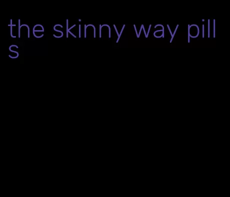 the skinny way pills