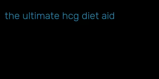 the ultimate hcg diet aid