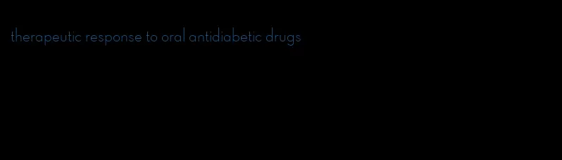 therapeutic response to oral antidiabetic drugs