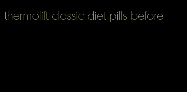 thermolift classic diet pills before