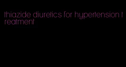 thiazide diuretics for hypertension treatment