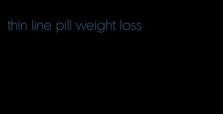 thin line pill weight loss