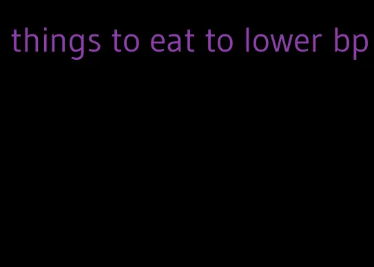 things to eat to lower bp