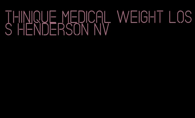 thinique medical weight loss henderson nv