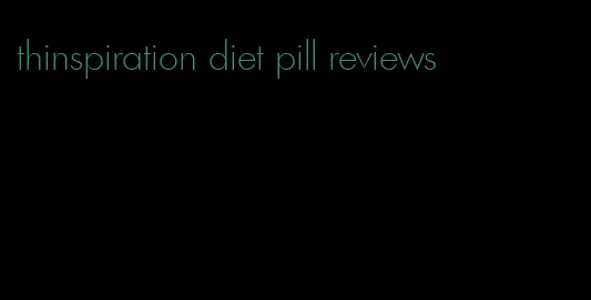thinspiration diet pill reviews