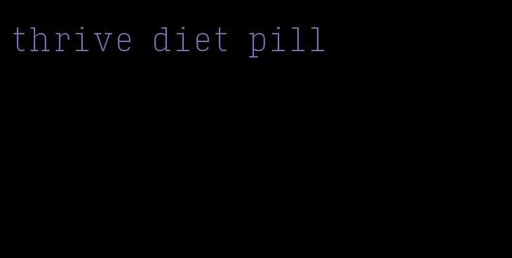 thrive diet pill