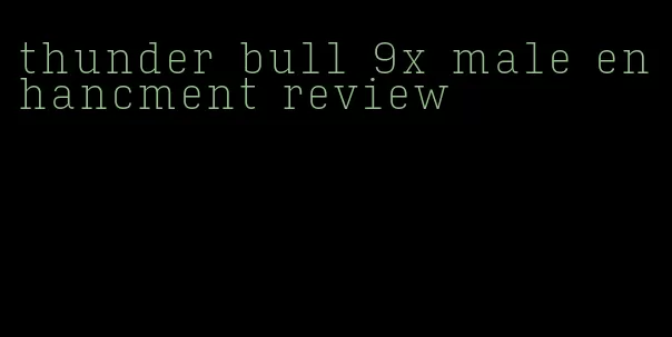 thunder bull 9x male enhancment review