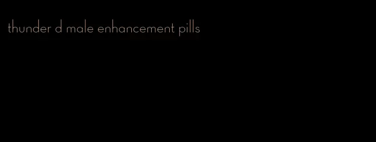thunder d male enhancement pills