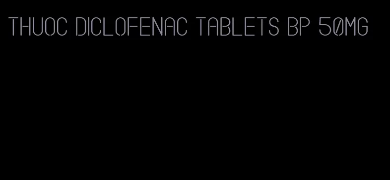 thuoc diclofenac tablets bp 50mg