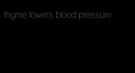 thyme lowers blood pressure