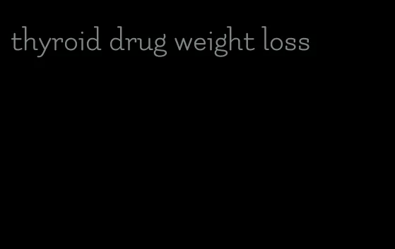 thyroid drug weight loss