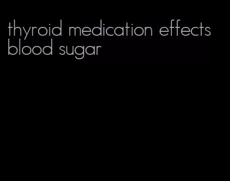 thyroid medication effects blood sugar