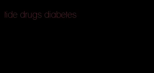 tide drugs diabetes