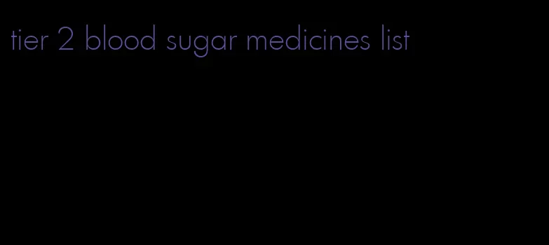 tier 2 blood sugar medicines list