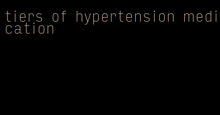 tiers of hypertension medication