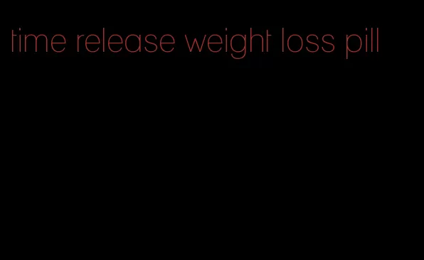 time release weight loss pill