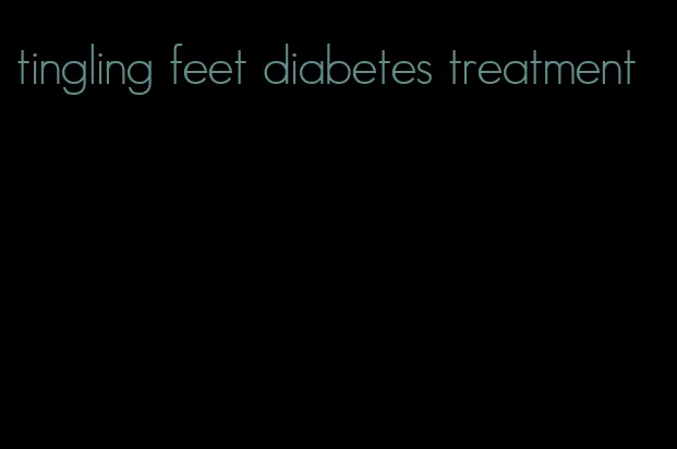 tingling feet diabetes treatment